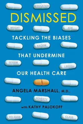 Dismissed : S'attaquer aux préjugés qui minent notre système de santé - Dismissed: Tackling the Biases That Undermine Our Health Care