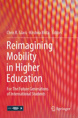 Réimaginer la mobilité dans l'enseignement supérieur : Pour les générations futures d'étudiants internationaux - Reimagining Mobility in Higher Education: For the Future Generations of International Students