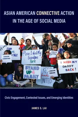 L'action connective des Américains d'origine asiatique à l'ère des médias sociaux : Engagement civique, questions controversées et identités émergentes - Asian American Connective Action in the Age of Social Media: Civic Engagement, Contested Issues, and Emerging Identities