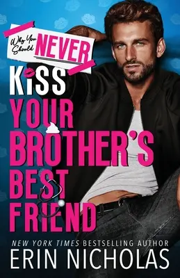 Pourquoi il ne faut jamais embrasser le meilleur ami de son frère - Why You Should Never Kiss Your Brother's Best Friend