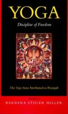 Yoga : Discipline de la liberté : Les Yoga Sutra attribués à Patanjali - Yoga: Discipline of Freedom: The Yoga Sutra Attributed to Patanjali