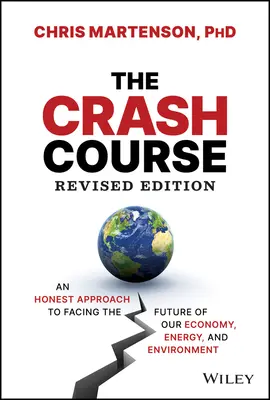 Le cours d'urgence : Une approche honnête pour faire face à l'avenir de notre économie, de notre énergie et de notre environnement - The Crash Course: An Honest Approach to Facing the Future of Our Economy, Energy, and Environment