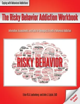 Le manuel de l'addiction aux comportements à risque : Informations, évaluations et outils pour gérer la vie avec une dépendance comportementale - The Risky Behavior Addiction Workbook: Information, Assessments, and Tools for Managing Life with a Behavioral Addiction