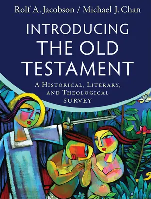 Introduction à l'Ancien Testament : Une étude historique, littéraire et théologique - Introducing the Old Testament: A Historical, Literary, and Theological Survey