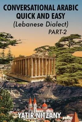 Cours d'arabe facile et rapide - dialecte libanais - PARTIE 2 : Dialecte libanais - PARTIE 2 - Conversational Arabic Quick and Easy - Lebanese Dialect - PART 2: Lebanese Dialect - PART 2