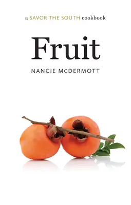 Fruit : a Savor the South cookbook (Les fruits : un livre de cuisine du Sud) - Fruit: a Savor the South cookbook