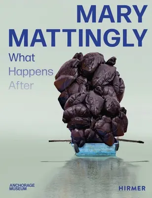 Mary Mattingly : Ce qui se passe après - Mary Mattingly: What Happens After