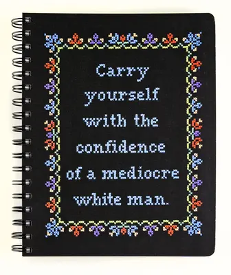 Portez-vous avec l'assurance d'un homme blanc médiocre Carnet de notes - Carry Yourself with the Confidence of a Mediocre White Man Notebook