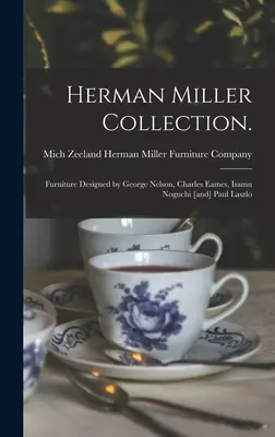 Collection Herman Miller.. : Les meubles conçus par George Nelson, Charles Eames, Isamu Noguchi [et] Paul Laszlo - Herman Miller Collection.: Furniture Designed by George Nelson, Charles Eames, Isamu Noguchi [and] Paul Laszlo