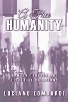 Une humanité libre : Une promenade à travers la lettre des Galates - A Free Humanity: A Walk through the Letter of Galatians