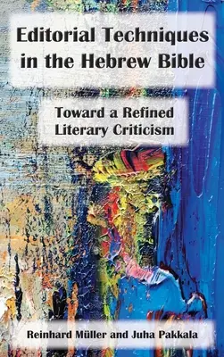 Techniques éditoriales dans la Bible hébraïque : Vers une critique littéraire raffinée - Editorial Techniques in the Hebrew Bible: Toward a Refined Literary Criticism