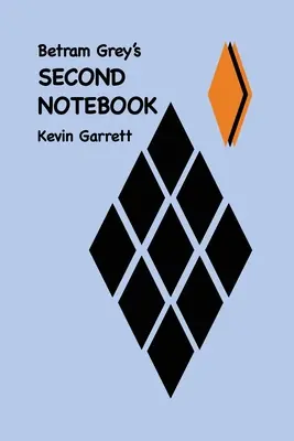 Le SECOND NOTEBOOK de Betram Grey - Betram Grey's SECOND NOTEBOOK