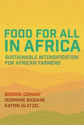 De la nourriture pour tous en Afrique : Intensification durable pour les agriculteurs africains - Food for All in Africa: Sustainable Intensification for African Farmers