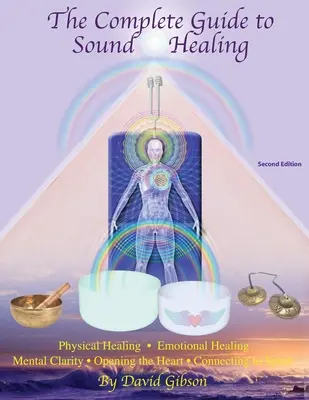 Le guide complet de la guérison par le son - The Complete Guide to Sound Healing