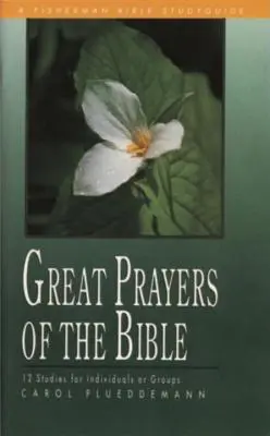 Les grandes prières de la Bible - Great Prayers of the Bible