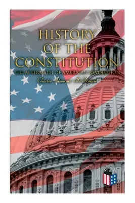 Histoire de la Constitution : Les conséquences de la révolution américaine - History of the Constitution: The Aftermath of American Revolution