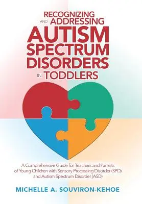Reconnaître et traiter les troubles du spectre autistique chez les tout-petits : Un guide complet pour les enseignants et les parents de jeunes enfants atteints de troubles sensoriels - Recognizing and Addressing Autism Spectrum Disorders in Toddlers: A Comprehensive Guide for Teachers and Parents of Young Children with Sensory Proces