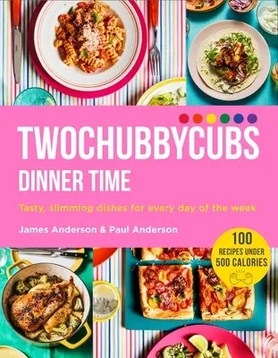 Twochubbycubs Dinner Time : Des plats savoureux et amincissants pour chaque jour de la semaine - Twochubbycubs Dinner Time: Tasty, Slimming Dishes for Every Day of the Week