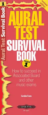 Aural Test Survival Book, Grade 1 : How to Succeed in Associated Board and Other Music Exams (en anglais) - Aural Test Survival Book, Grade 1: How to Succeed in Associated Board and Other Music Exams