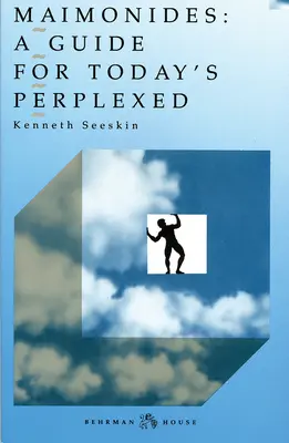 Maïmonide : Guide pour les perplexes d'aujourd'hui - Maimonides: Guide for Today's Perplexed