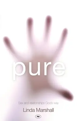 Pure : Sexe et relations à la manière de Dieu - Pure: Sex and Relationships God's Way