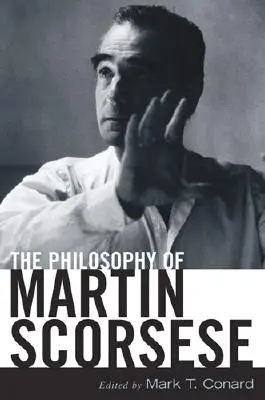 La philosophie de Martin Scorsese - The Philosophy of Martin Scorsese