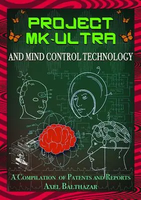 Projet MK-Ultra et technologie de contrôle de l'esprit : Une compilation de brevets et de rapports - Project MK-Ultra and Mind Control Technology: A Compilation of Patents and Reports