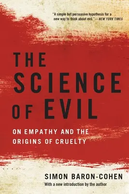 La science du mal : l'empathie et les origines de la cruauté - The Science of Evil: On Empathy and the Origins of Cruelty