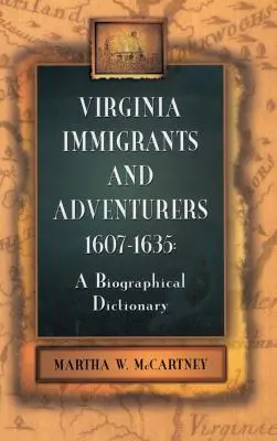 Immigrants et aventuriers de Virginie, 1607-1635 : Dictionnaire biographique - Virginia Immigrants and Adventurers, 1607-1635: A Biographical Dictionary