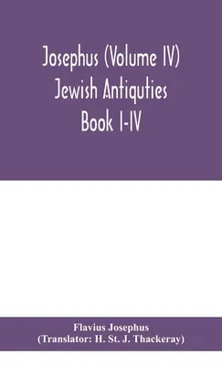 Josèphe (Volume IV) Antiquités Juives Livre I-IV - Josephus (Volume IV) Jewish Antiquties Book I-IV