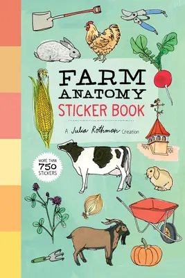 Livre d'autocollants sur l'anatomie de la ferme : Une création de Julia Rothman ; plus de 750 autocollants - Farm Anatomy Sticker Book: A Julia Rothman Creation; More Than 750 Stickers