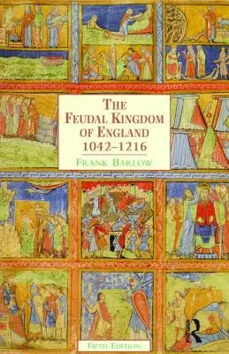 Le royaume féodal d'Angleterre : 1042-1216 - The Feudal Kingdom of England: 1042-1216