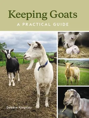 L'élevage de chèvres : Un guide pratique - Keeping Goats: A Practical Guide