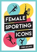 Femmes iconiques dans le sport - Une célébration de 38 icônes sportives inspirantes - Iconic Women in Sport - A Celebration of 38 Inspirational Sporting Icons