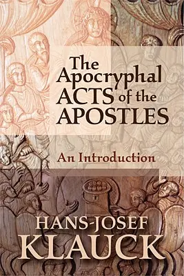 Les Actes apocryphes des Apôtres : Une introduction - The Apocryphal Acts of the Apostles: An Introduction