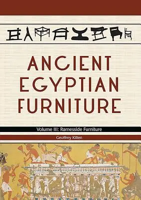 Meubles égyptiens anciens : Volume III - Meubles ramessides - Ancient Egyptian Furniture: Volume III - Ramesside Furniture