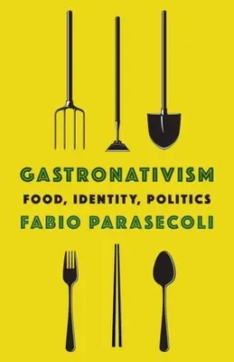 Gastronativisme : Alimentation, identité, politique - Gastronativism: Food, Identity, Politics