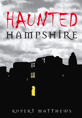 Le Hampshire hanté - Haunted Hampshire