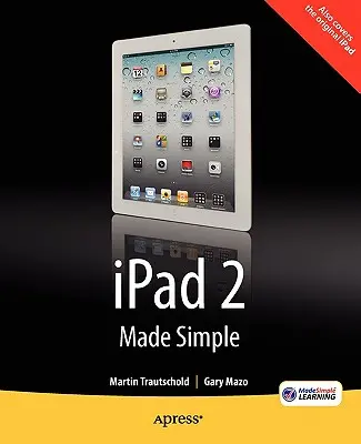 L'iPad 2 en toute simplicité - iPad 2 Made Simple