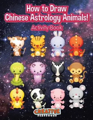 Comment dessiner les animaux de l'astrologie chinoise ! Livre d'activités - How to Draw Chinese Astrology Animals! Activity Book