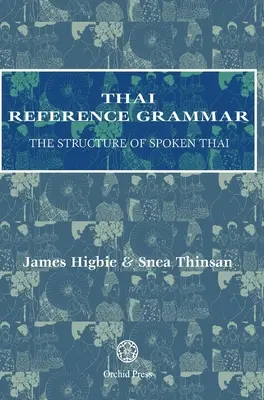 Grammaire de référence thaïlandaise : La structure du thaï parlé - Thai Reference Grammar: The Structure of Spoken Thai