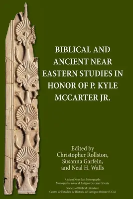 Études bibliques et du Proche-Orient ancien en l'honneur de P. Kyle McCarter Jr. - Biblical and Ancient Near Eastern Studies in Honor of P. Kyle McCarter Jr.