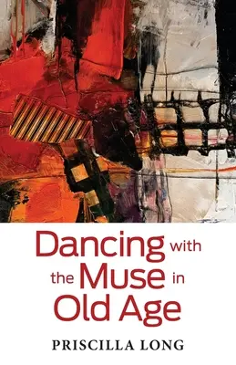 Danser avec la muse dans la vieillesse - Dancing with the Muse in Old Age