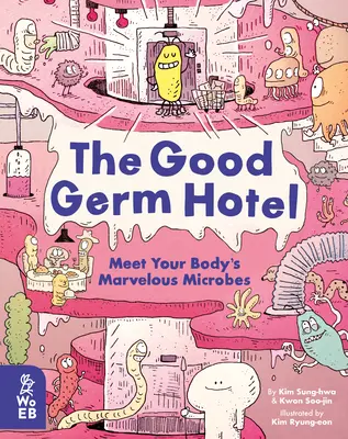 L'hôtel des bons germes : A la rencontre des merveilleux microbes de votre corps - The Good Germ Hotel: Meet Your Body's Marvelous Microbes