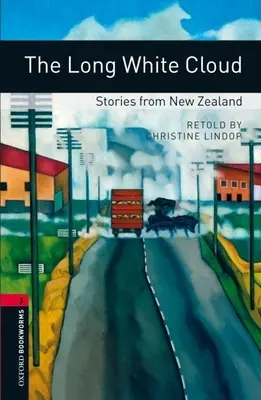 Oxford Bookworms Library : Le long nuage blanc : Histoires de Nouvelle-Zélande : Niveau 3 : Vocabulaire de 1000 mots - Oxford Bookworms Library: The Long White Cloud: Stories from New Zealand: Level 3: 1000-Word Vocabulary