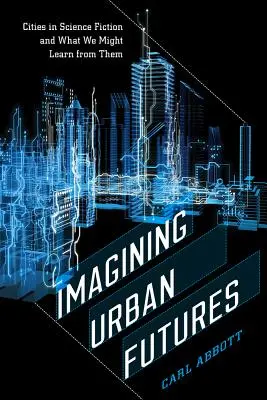 Imaginer les futurs urbains : Les villes dans la science-fiction et ce qu'elles peuvent nous apprendre - Imagining Urban Futures: Cities in Science Fiction and What We Might Learn from Them