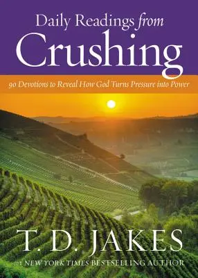 Lectures quotidiennes de Crushing : 90 Devotions pour révéler comment Dieu transforme la pression en puissance - Daily Readings from Crushing: 90 Devotions to Reveal How God Turns Pressure Into Power