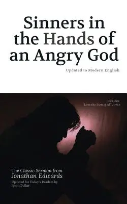 Les pécheurs entre les mains d'un Dieu en colère : Mise à jour en anglais moderne - Sinners in the Hands of an Angry God: Updated to Modern English