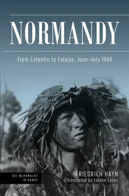 Normandie : Du Cotentin à Falaise, juin-juillet 1944 - Normandy: From Cotentin to Falaise, June-July 1944