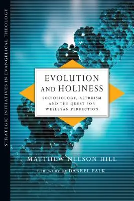 Evolution et sainteté - Sociobiologie, altruisme et quête de la perfection wesleyenne - Evolution and Holiness - Sociobiology, Altruism and the Quest for Wesleyan Perfection